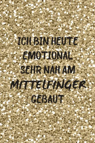 Ich bin heute emotional sehr nah am Mittelfinger gebaut: Leidenschaftliches Mittelfinger Geschenk Notizbuch für Frauen rund um die Mittelfinger ... zum Geburtstag oder vielen anderen Anlässen.