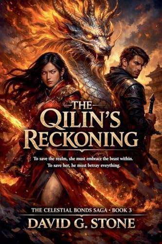 The Qilin's Reckoning (The Celestial Bonds Saga, Band 3)