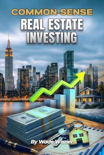 Common-Sense Real Estate Investing