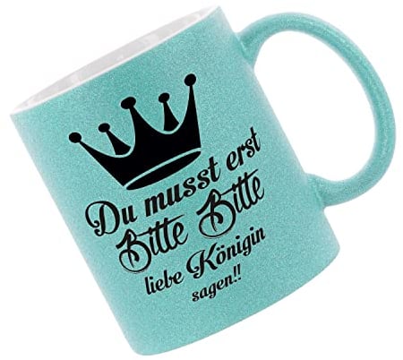 Glitzertasse (Hellblau) Du musst erst bitte bitte liebe Königin sagen - Kaffeetasse, bedruckte Tasse mit Sprüchen oder Bildern, Bürotasse,