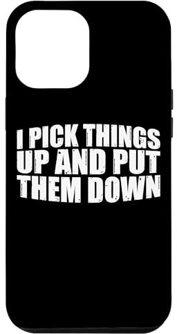 Hülle für iPhone 15 Pro Max I Pick Things Up And Put Them Down | ----