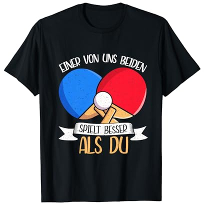 Einer Von Uns Beiden Spielt Besser Als Du Lustig Tischtennis T-Shirt