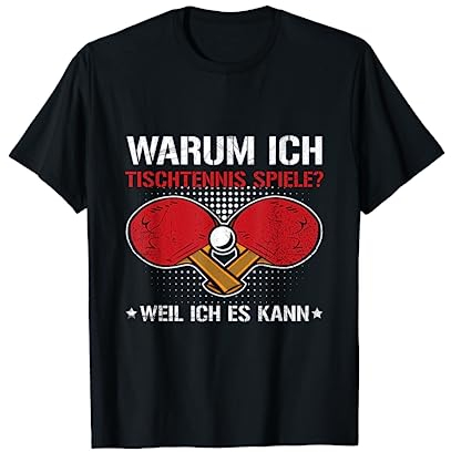 Ich Spiele Tischtennis Weil Ich Es Kann Tischtennisspieler T-Shirt