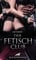 Der Fetisch Club | Erotischer SM-Roman: Tanja ist eine nymphomanische Sadistin ... (BDSM-Romane)