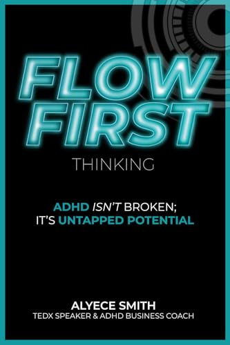 FLOW-First Thinking: ADHD Isn't Broken, It's Untapped Potential
