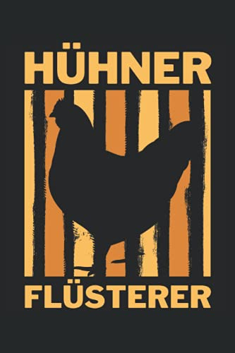 HÜHNER FLÜSTERER: Notizbuch A5, 120 Seiten, LINIERT - Lustiges Hühner Landwirt Motiv für Alle die Hühner haben und lieben! Super als Notizbuch, ... und Hühnerliebhaber Geschenkidee!