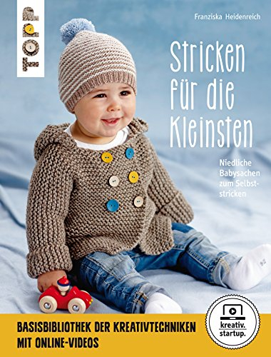 Stricken für die Kleinsten: Niedliche Babysachen zum Selbststricken. Mit Online-Videos (kreativ.kompakt.)