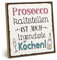 ARTFAVES® Wandbild Holzschild mit Spruch - Prosecco kaltstellen ist auch Kochen - Türschild Retro Vintage Deko Bild Geschenk - Trends, witzige Sprüche