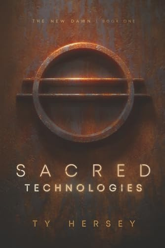 Sacred Technologies (The New Dawn, Band 1)