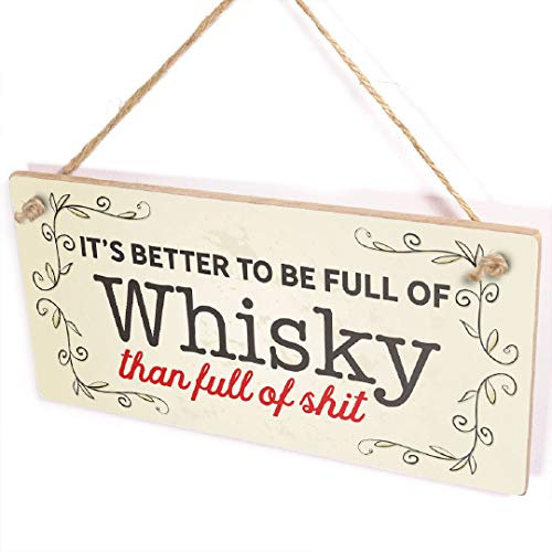 It's Better to Be Full of Whisky Than Full of S**t Sign - Funny Whisky Gift
