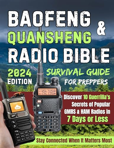 Baofeng & Quansheng Radio Bible: Discover 10 Guerrilla's Secrets of GMRS & HAM Radios in 7 Days or Less. Stay Connected When It Matters Most, Survival Guide (English Edition)