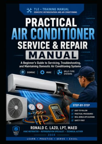 PRACTICAL AIR CONDITIONER SERVICE AND REPAIR MANUAL: A Beginner’s Guide to Servicing, Troubleshooting, and Maintaining Domestic Air Conditioning Systems