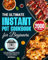 The Ultimate Instant Pot Cookbook for Beginners: Easy & Excellent Instant Pot Recipes Take You on an Exploration of Delicious Breakfasts, Lunches, Dinners, Appetizers, and Desserts