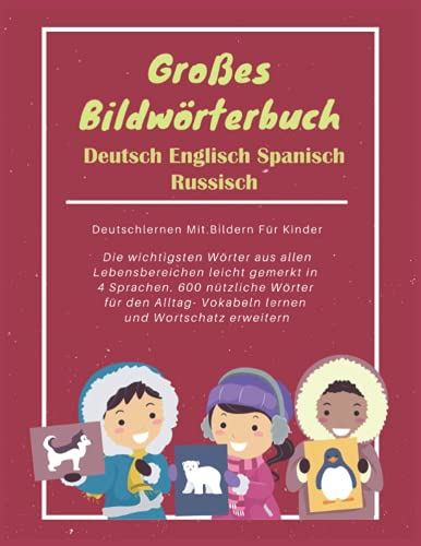 Großes Bildwörterbuch Deutsch Englisch Spanisch Russisch : Deutschlernen Mit Bildern Für Kinder: Die wichtigsten Wörter aus allen Lebensbereichen ... Vokabeln lernen und Wortschatz erweitern