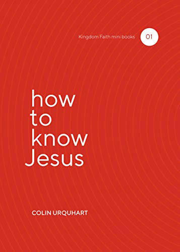 How to know Jesus (Kingdom Faith mini books Book 1) (English Edition)