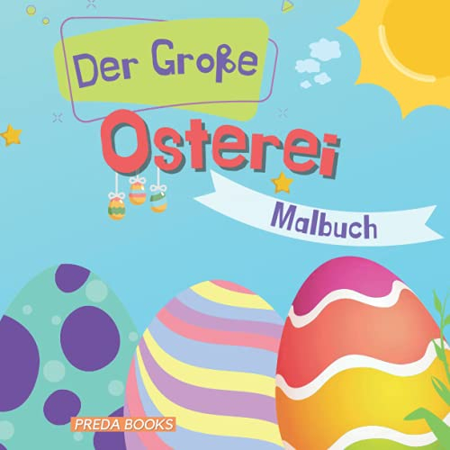Der Große Osterei Malbuch: für Kinder von 1-4 Jahren | Ostereier-Designs für Kleinkinder und Vorschulkinder