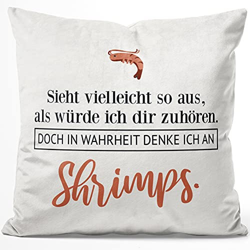 JUNIWORDS Kissen, Sieht vielleicht so aus, als würde ich dir zuhören. Doch in Wahrheit denke ich an Shrimps (1001522), 40 x 40 cm, Flauschig Samtweich Weich