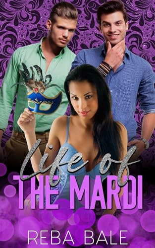 Life of the Mardi: A Contemporary MFM Menage Romance (Contemporary Menage Romances) (English Edition)