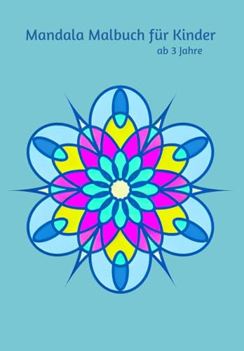 Mandala Malbuch für Kinder: ab 3 Jahren