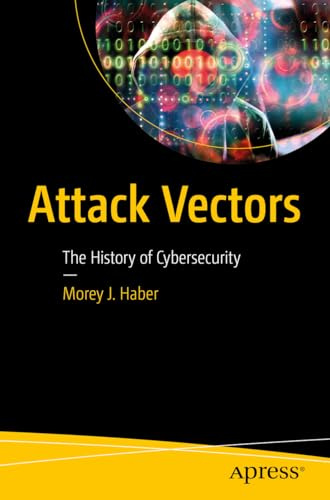Attack Vectors: The History of Cybersecurity