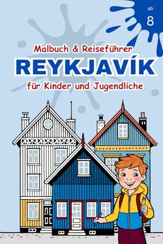 Malbuch & Reiseführer Reykjavík für Kinder und Jugendliche: 108 Seiten voller Malvorlagen, Reisetipps und spannender Aufgaben. Das kreative ... Gestalten für deinen Island Familienurlaub!