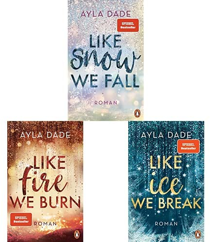 Ayla Dade-Set_ Like Snow We Fall + Like Fire We Burn + Like Ice We Break (Die Winter-Dreams-Reihe, Band 1-3)
