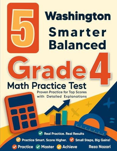 5 Washington Smarter Balanced Grade 4 Math Practice Tests: Proven Practice for Top Scores with Detailed Explanations
