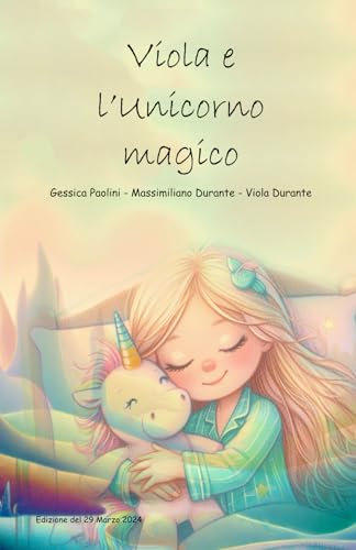 Viola e l'Unicorno magico - Libro illustrato per bambini - Storie della buona notte - Fiabe per bambini