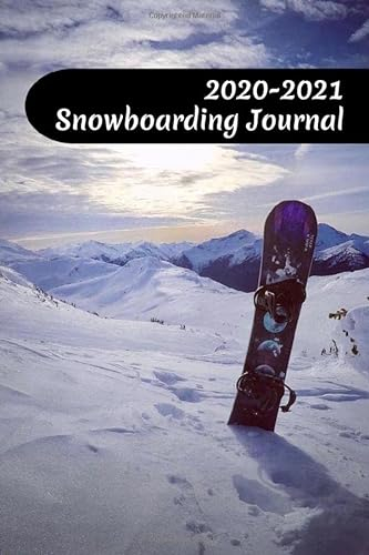 2020-2021 Snowboarding Journal: 6x9 - 120 pages - Snowboard Season Planner, Calendar Adventure Tracker, Trick Progression Checklist, Gear Organizer ... Notes, Shopping To Do List, Resort Records