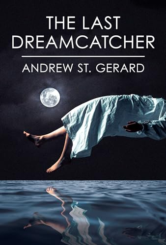 The Last Dreamcatcher: Book 1 of The Dreamcatcher Files (The Dreamcatcher Series) (English Edition)