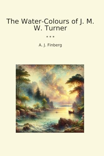 The Water-Colours of J. M. W. Turner (Classic Books)