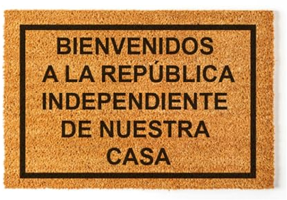 Felpudo Con Mensajes De Bienvenida Graciosos - Alfombra Entrada Casa, Felpudos Originales Y Divertidos Para Un Hogar Acogedor (Republica Independiente)