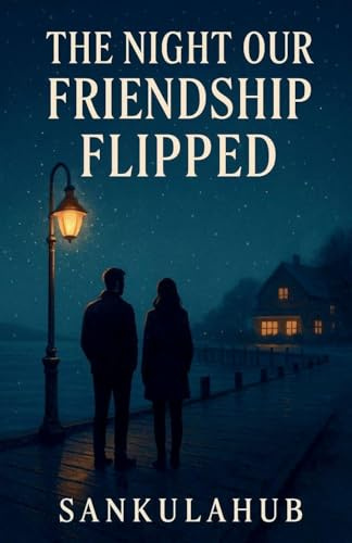 The Night Our Friendship Flipped