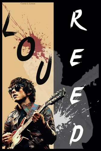 Lou Reed Biography: The Life of Music and Rebellion of a Rock and Roll Icon