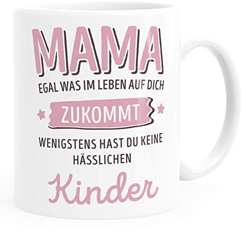 Moonworks® Geschenk Tasse anpassen egal was im Leben auf dich zukommt wenigstens hast du keine hässlichen Kinder Kaffee-Becher Mama-Kinder weiß Keramik-Tasse