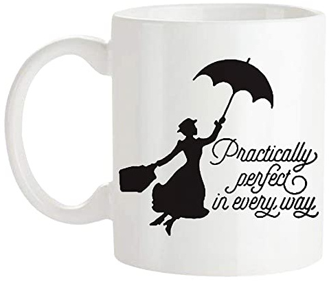Mary Poppins Mug, Practically Perfect in Every Way, 11oz Novelty Coffee Mug/Cup, White 11oz