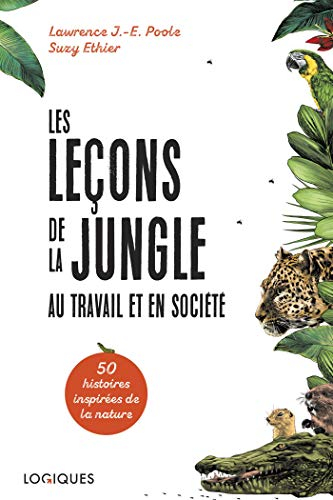 Les Leçons de la jungle au travail et en société: Cinquante histoires inspirées de la nature (French Edition)