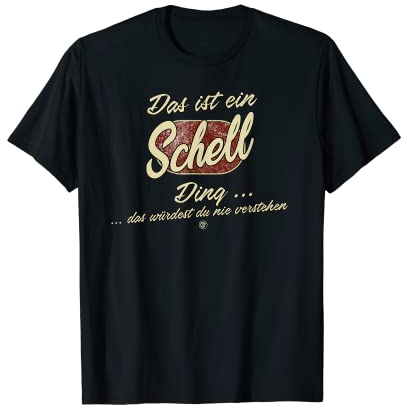 Das ist ein Schell Ding - Lustiges Familie Schell T-Shirt