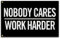 Nobody Cares Work Harder Flagge, 90 x 152 cm, motivierende Fitness, inspirierende Flaggen für Zuhause, Fitnessstudio, Wanddekoration, Zimmer, College-Banner, Flagge