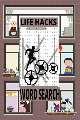 Life Hacks Word Search Book: Word Puzzles Featuring Simple and Clever Tips in Productivity, Personal Finance, Health and Fitness, Self-care, Relationships, Household, and Gadgets