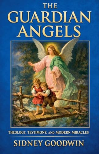 The Guardian Angels: Theology, Testimony, and Modern Miracles