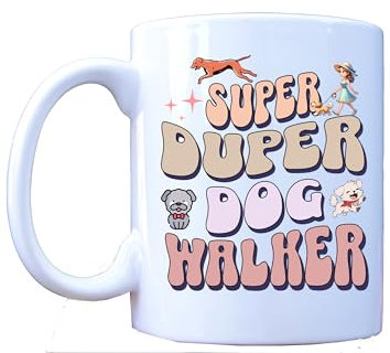 Super Duper Dog Walker, Thank You Gift Mug - Funny Tea/Coffee Cup - Great Idea for Dog Walkers
