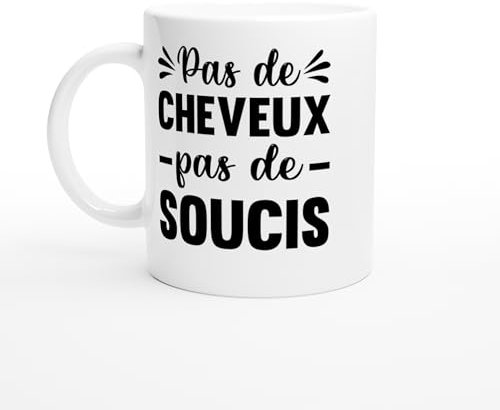 Mug Pas de Cheveux Pas de Souci – Cadeau Humour Chauve – Tasse Drôle Homme Sans Cheveux