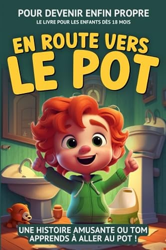 En route vers le Pot: Une histoire pour les tout-petits pour devenir enfin propre | Livre enfant 2 ans pour aider à se séparer de la couche et faire pipi et caca au pot