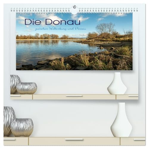 Die Donau zwischen Weltenburg und Passau (hochwertiger Premium Wandkalender 2026 DIN A2 quer), Kunstdruck in Hochglanz: Donauabschnitt Weltenburg-Passau (CALVENDO Orte)