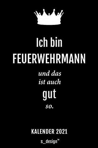 Kalender 2021 für Feuerwehrmänner / Feuerwehrmann: Wochenplaner / Tagebuch / Journal für das ganze Jahr: Platz für Notizen, Planung / Planungen / Planer, Erinnerungen und Sprüche