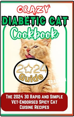 DIABETIC CAT COOKBOOK: 2024 Homemade Sugar-Free Low-carb Cat treats for diabetics (English Edition)