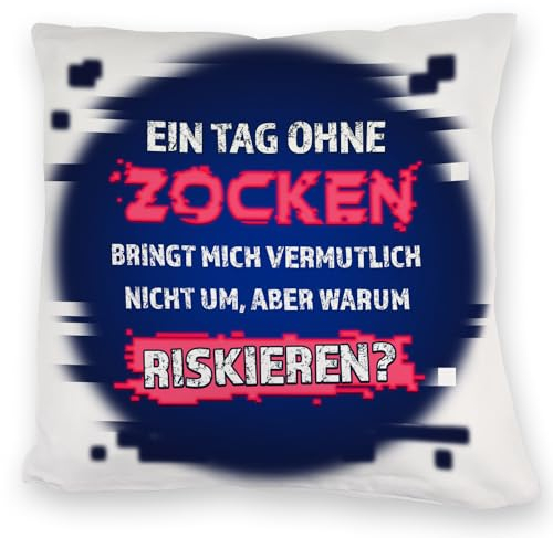 Zocker Kuschelkissen mit Spruch EIN Tag ohne Zocken bringt Mich vermutlich Nicht um, Aber Warum riskieren? EIN bequemes DekoKuschelkissen für Gamer