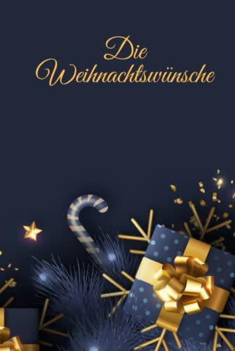Die Weihnachtswünsche: Ein weihnachtliches Notizbuch zum festhalten der Weihnachtswünsche der Familie und Freunde | schöne Geschenkidee und der perfekte Begleiter zur Weihnachtszeit