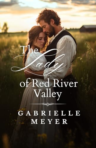 The Lady of Red River Valley (Ladies of the Wilderness, Band 2)